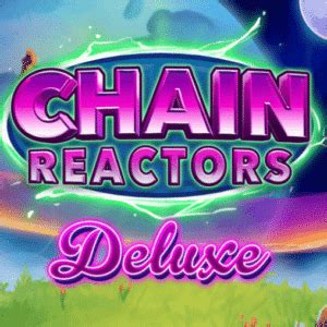 chain reactors slot|Chain Reactors Deluxe Slot Review 2024, Play Demo .